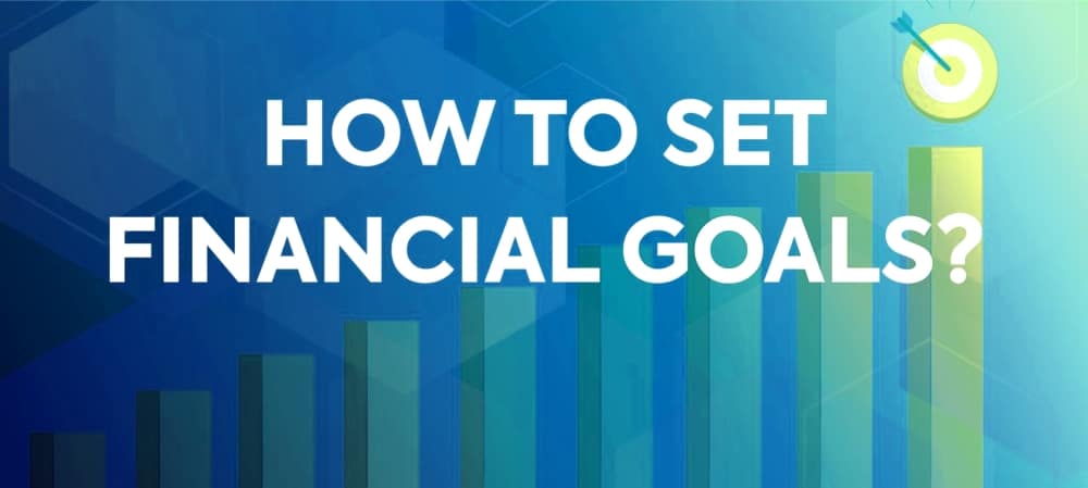 How to Set Financial Goals for Your Future